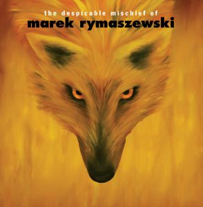 The Despicable Mischief Of Marek Rymaszewski